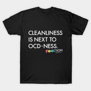 CLEANLINESS IS NEXT TO... T-Shirt